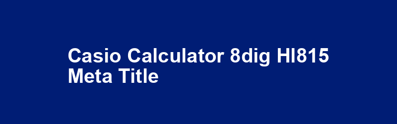 CASIO CALCULATOR 8DIG HL815 Meta Title